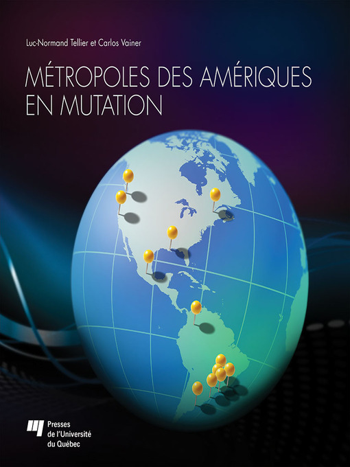 Title details for Métropoles des Amériques en mutation by Luc-Normand Tellier - Available